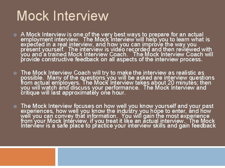Mock Interview A Mock Interview is one of the very best ways to prepare
