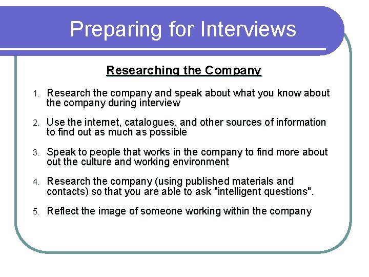 Preparing for Interviews Researching the Company 1. Research the company and speak about what