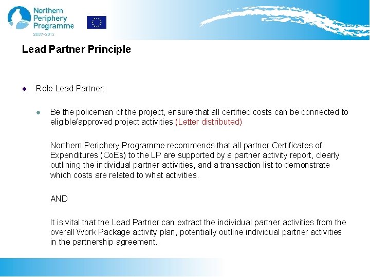 Lead Partner Principle l Role Lead Partner: l Be the policeman of the project,