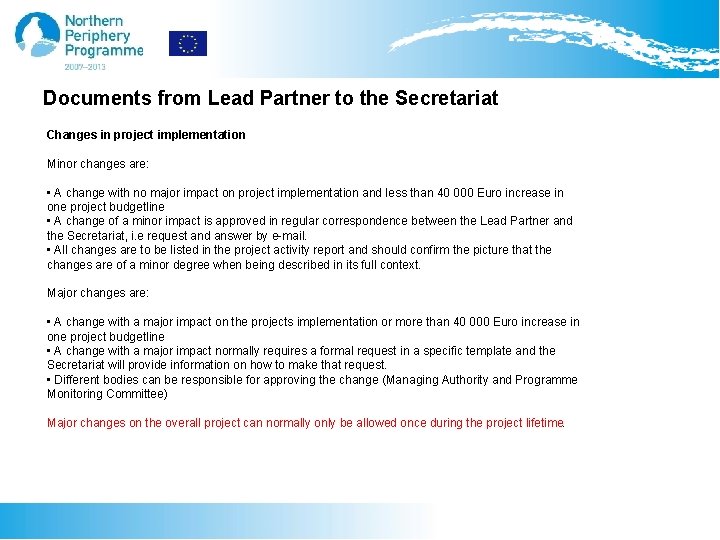 Documents from Lead Partner to the Secretariat Changes in project implementation Minor changes are: