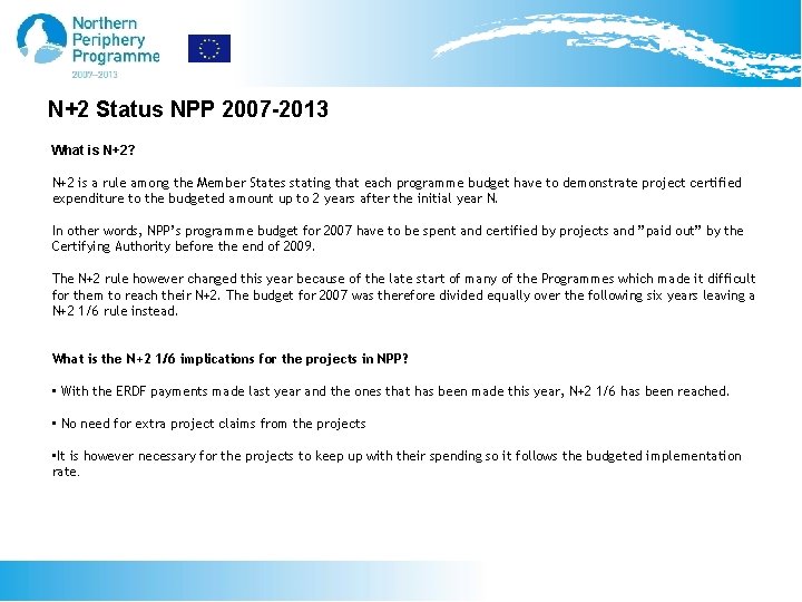 N+2 Status NPP 2007 -2013 What is N+2? N+2 is a rule among the