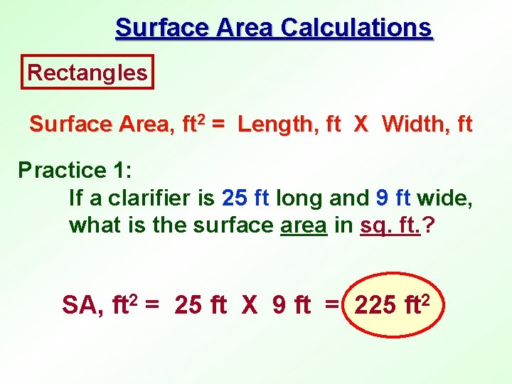 Surface Area Calculations Rectangles Surface Area, ft 2 = Length, ft X Width, ft