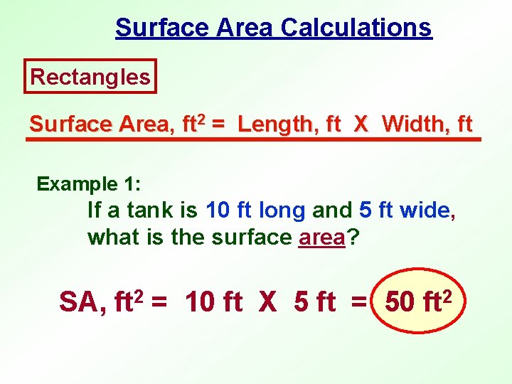 Surface Area Calculations Rectangles Surface Area, ft 2 = Length, ft X Width, ft