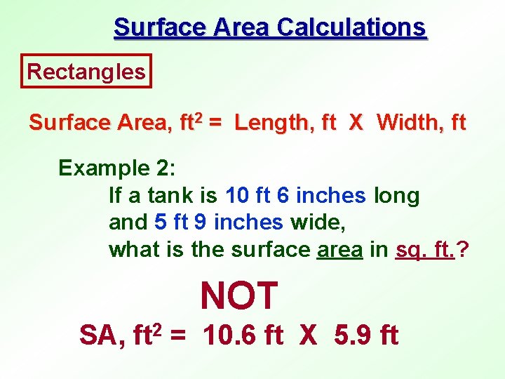 Surface Area Calculations Rectangles Surface Area, ft 2 = Length, ft X Width, ft