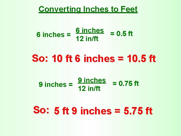 Converting Inches to Feet 6 inches = 0. 5 ft 6 inches = 12