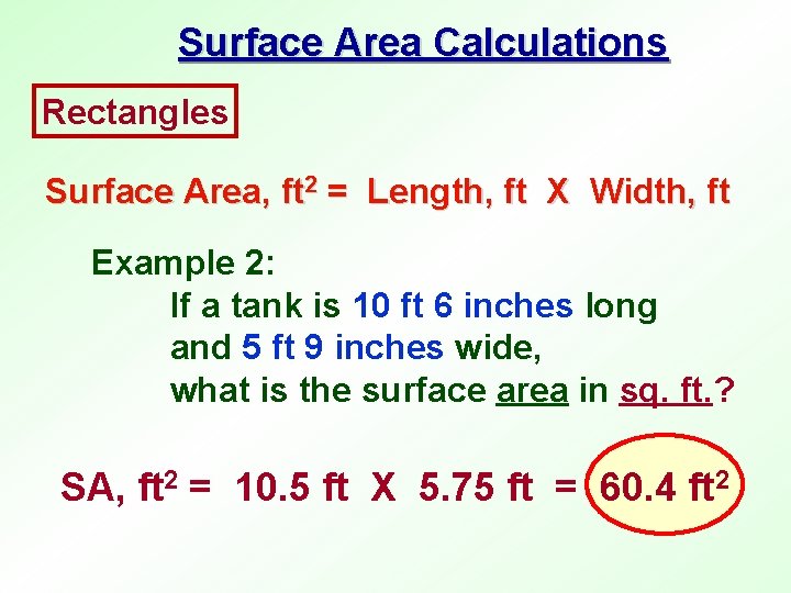 Surface Area Calculations Rectangles Surface Area, ft 2 = Length, ft X Width, ft
