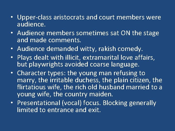  • Upper-class aristocrats and court members were audience. • Audience members sometimes sat