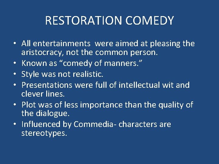 RESTORATION COMEDY • All entertainments were aimed at pleasing the aristocracy, not the common