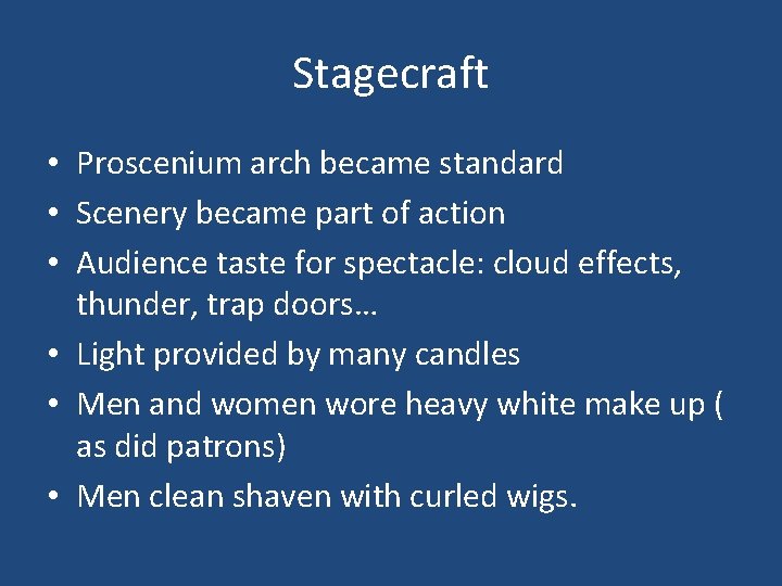 Stagecraft • Proscenium arch became standard • Scenery became part of action • Audience