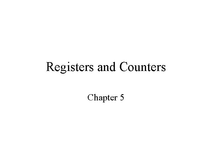 Registers and Counters Chapter 5 