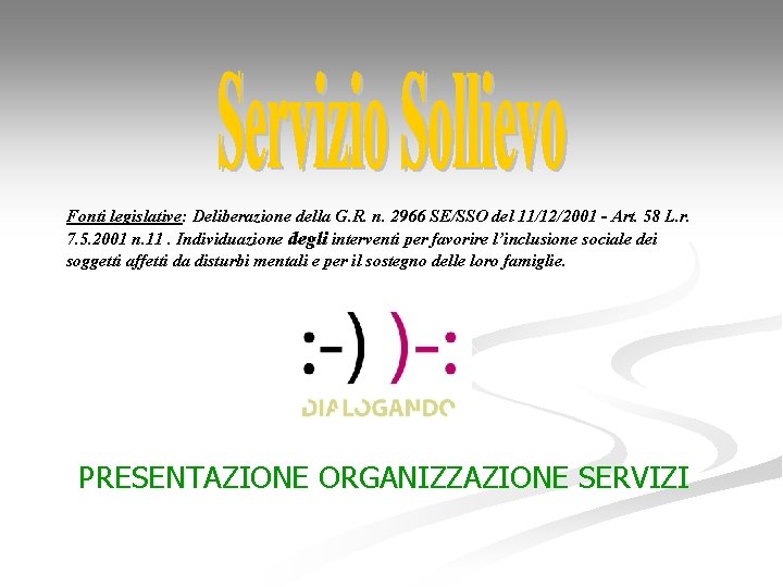 Fonti legislative: Deliberazione della G. R. n. 2966 SE/SSO del 11/12/2001 - Art. 58