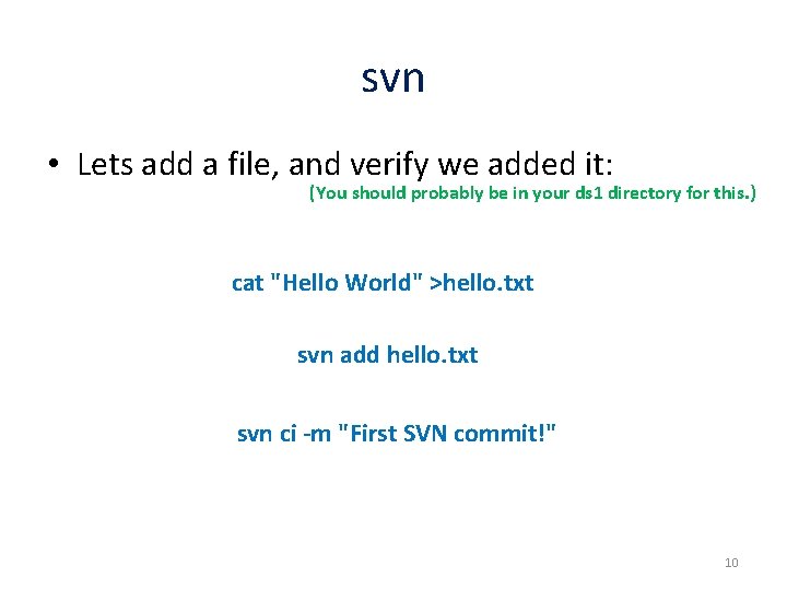 svn • Lets add a file, and verify we added it: (You should probably