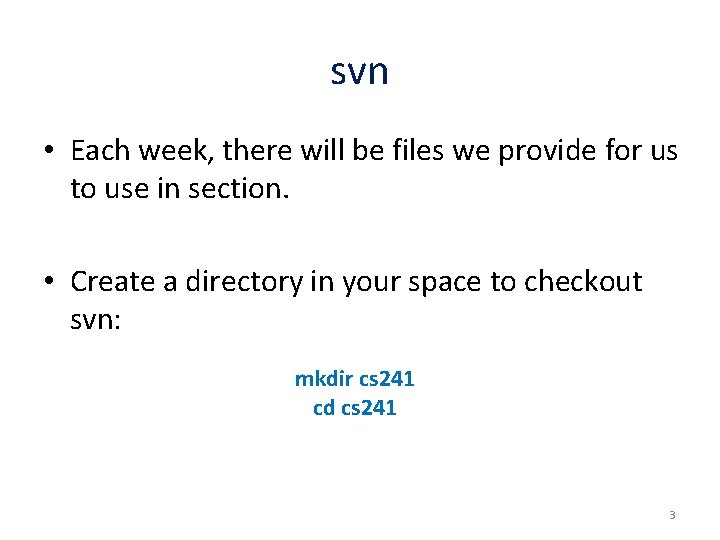 svn • Each week, there will be files we provide for us to use