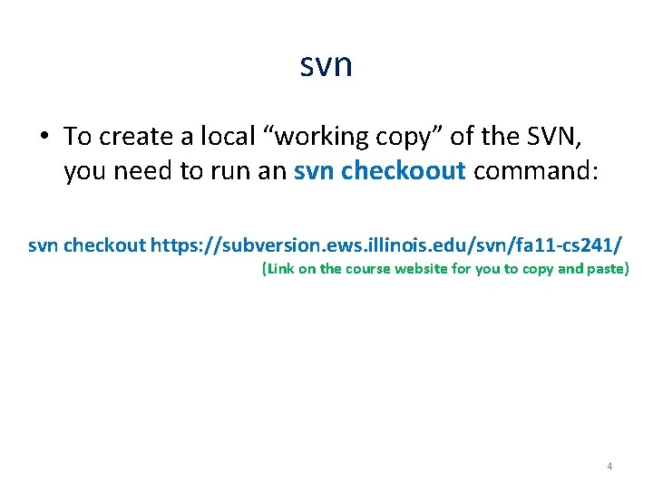 svn • To create a local “working copy” of the SVN, you need to