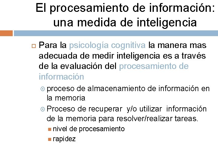 El procesamiento de información: una medida de inteligencia Para la psicología cognitiva la manera