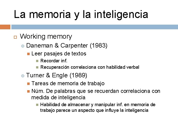 La memoria y la inteligencia Working memory Daneman & Carpenter (1983) Leer pasajes de