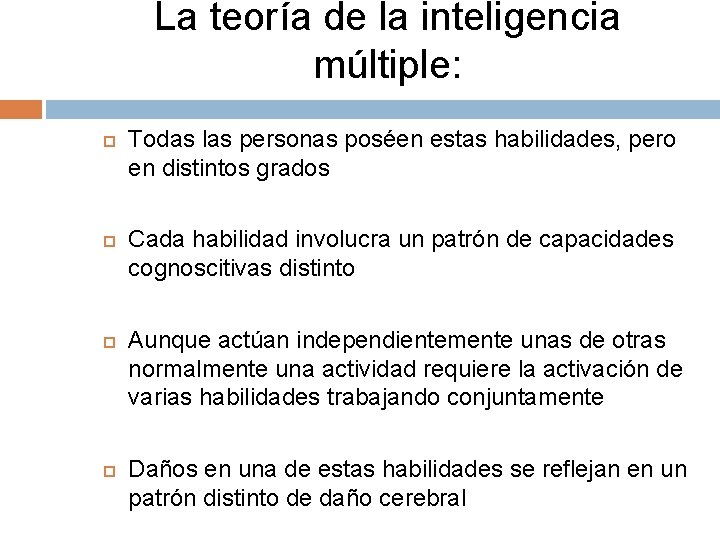 La teoría de la inteligencia múltiple: Todas las personas poséen estas habilidades, pero en