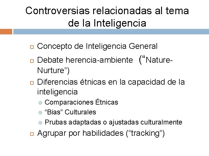 Controversias relacionadas al tema de la Inteligencia Concepto de Inteligencia General Debate herencia-ambiente (“Nature.