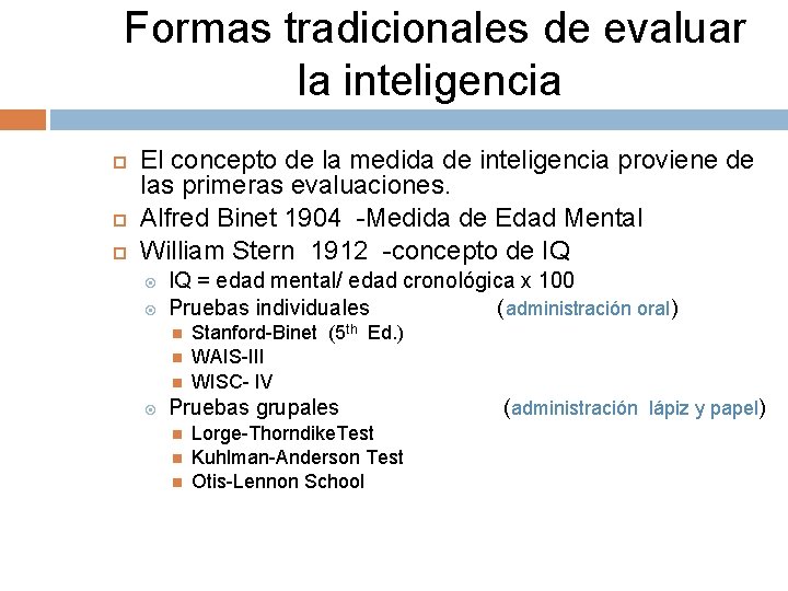 Formas tradicionales de evaluar la inteligencia El concepto de la medida de inteligencia proviene