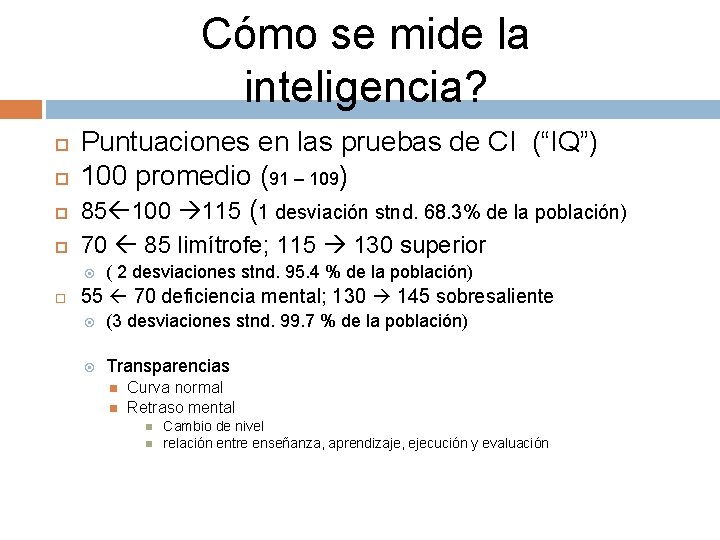 Cómo se mide la inteligencia? Puntuaciones en las pruebas de CI (“IQ”) 100 promedio