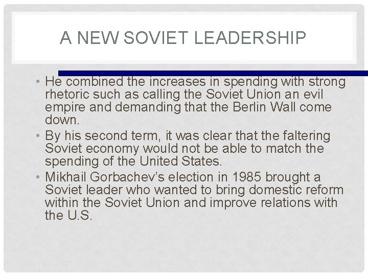 A NEW SOVIET LEADERSHIP • He combined the increases in spending with strong rhetoric