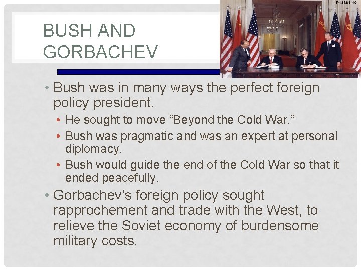 BUSH AND GORBACHEV • Bush was in many ways the perfect foreign policy president.