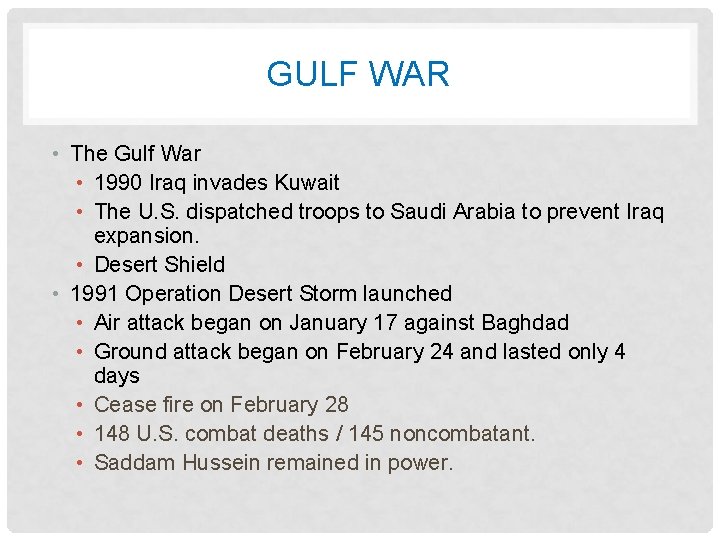 GULF WAR • The Gulf War • 1990 Iraq invades Kuwait • The U.