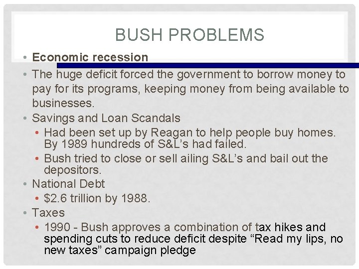 BUSH PROBLEMS • Economic recession • The huge deficit forced the government to borrow