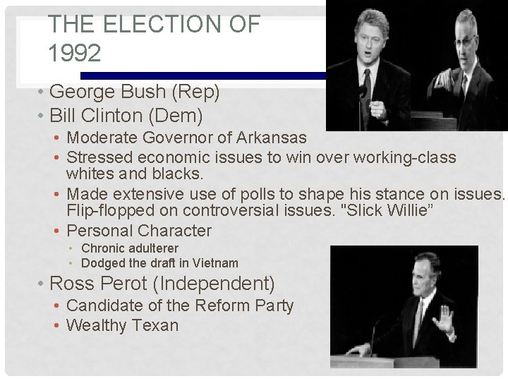THE ELECTION OF 1992 • George Bush (Rep) • Bill Clinton (Dem) • Moderate