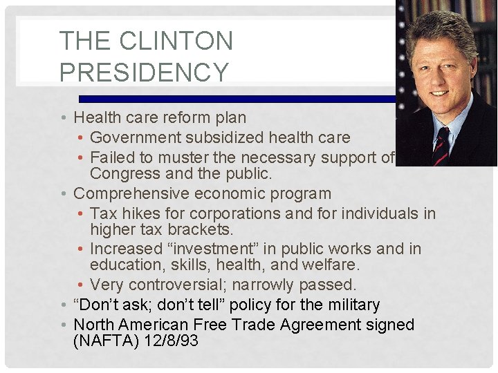 THE CLINTON PRESIDENCY • Health care reform plan • Government subsidized health care •