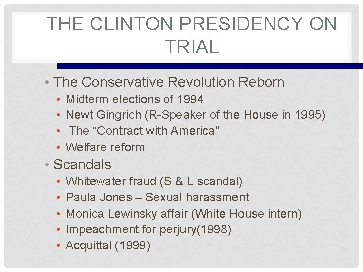 THE CLINTON PRESIDENCY ON TRIAL • The Conservative Revolution Reborn • • Midterm elections