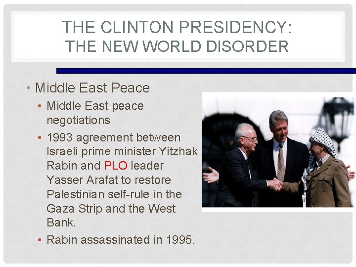 THE CLINTON PRESIDENCY: THE NEW WORLD DISORDER • Middle East Peace • Middle East