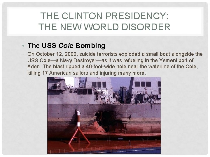 THE CLINTON PRESIDENCY: THE NEW WORLD DISORDER • The USS Cole Bombing • On