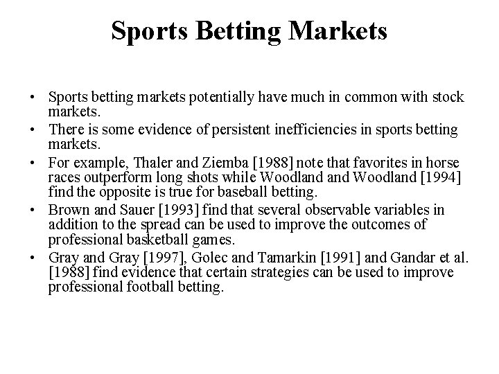 Sports Betting Markets • Sports betting markets potentially have much in common with stock