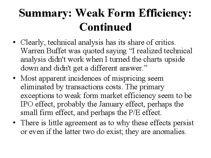 Summary: Weak Form Efficiency: Continued • Clearly, technical analysis has its share of critics.