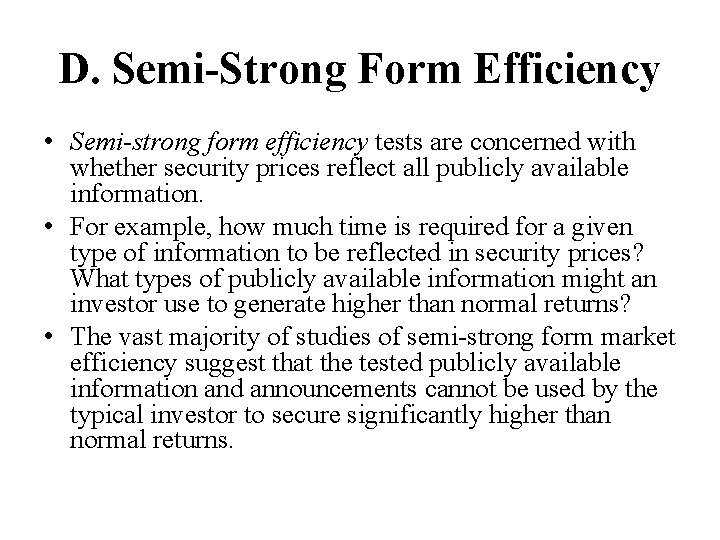 D. Semi-Strong Form Efficiency • Semi-strong form efficiency tests are concerned with whether security