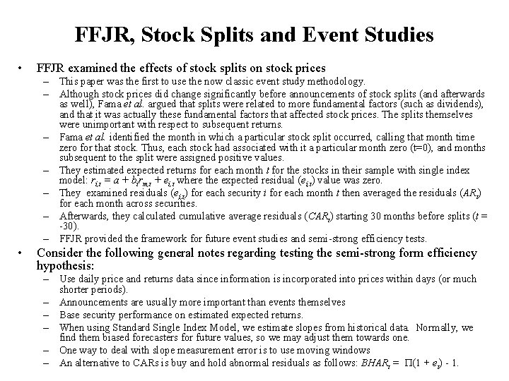 FFJR, Stock Splits and Event Studies • FFJR examined the effects of stock splits