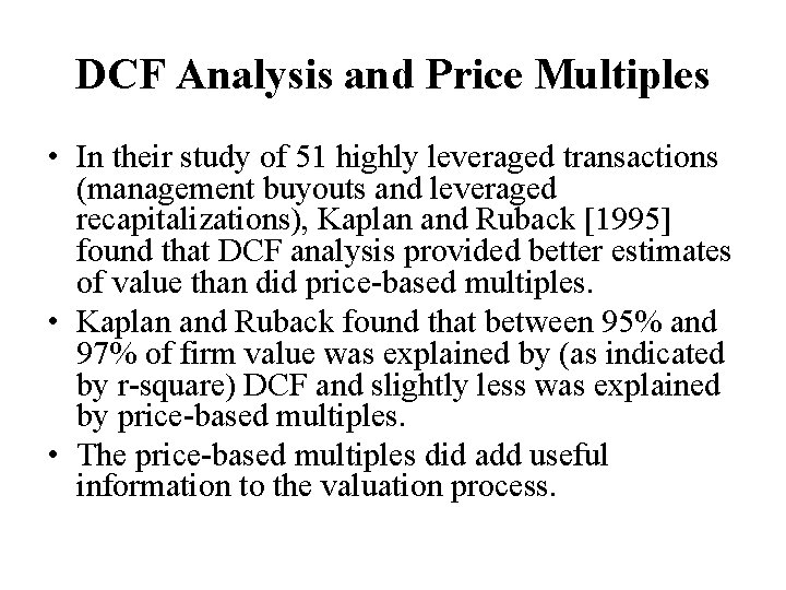 DCF Analysis and Price Multiples • In their study of 51 highly leveraged transactions