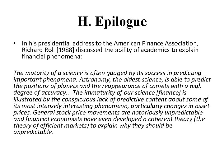 H. Epilogue • In his presidential address to the American Finance Association, Richard Roll