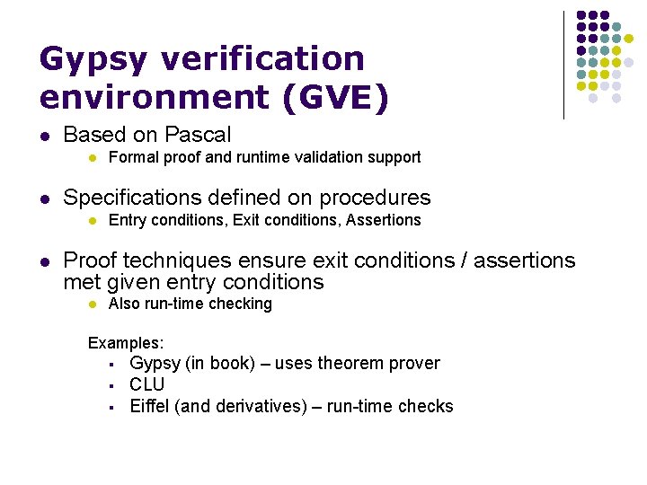 Gypsy verification environment (GVE) l Based on Pascal l l Specifications defined on procedures