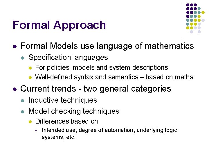 Formal Approach l Formal Models use language of mathematics l Specification languages l l