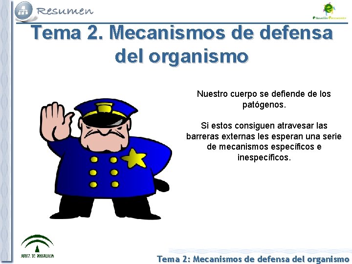 Tema 2. Mecanismos de defensa del organismo Nuestro cuerpo se defiende de los patógenos.