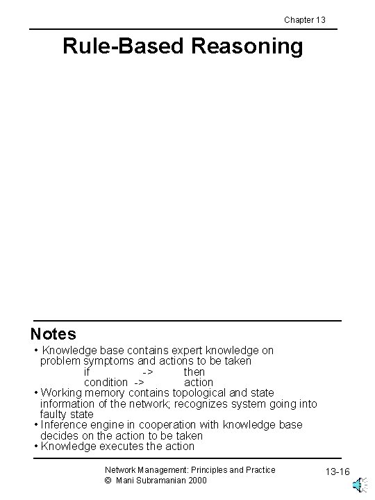 Chapter 13 Rule-Based Reasoning Notes • Knowledge base contains expert knowledge on problem symptoms