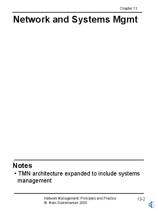 Chapter 13 Network and Systems Mgmt Notes • TMN architecture expanded to include systems