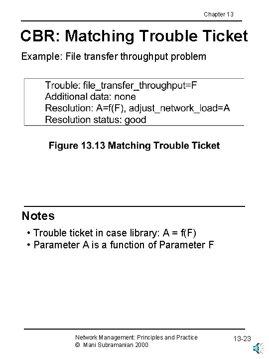 Chapter 13 CBR: Matching Trouble Ticket Example: File transfer throughput problem Notes • Trouble