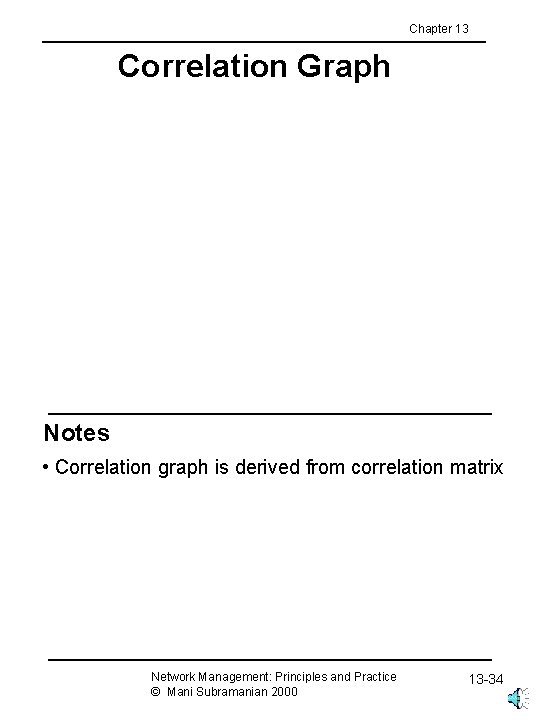 Chapter 13 Correlation Graph Notes • Correlation graph is derived from correlation matrix Network