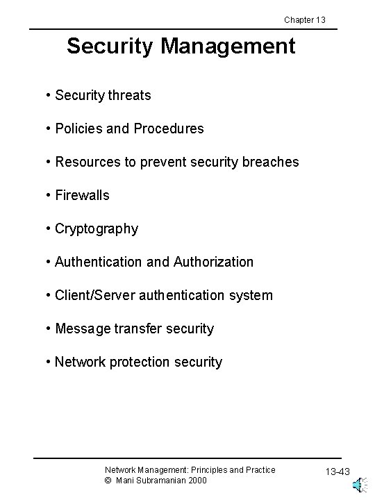 Chapter 13 Security Management • Security threats • Policies and Procedures • Resources to