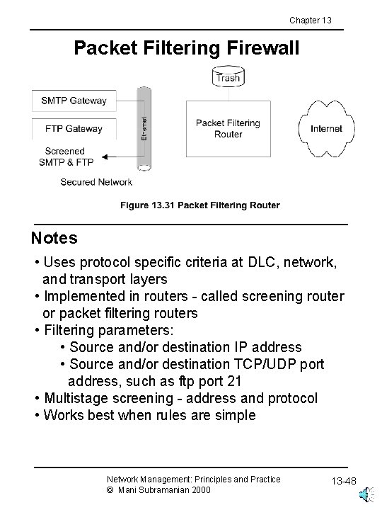 Chapter 13 Packet Filtering Firewall Notes • Uses protocol specific criteria at DLC, network,