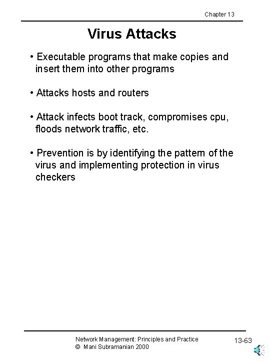 Chapter 13 Virus Attacks • Executable programs that make copies and insert them into