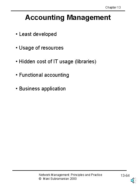 Chapter 13 Accounting Management • Least developed • Usage of resources • Hidden cost